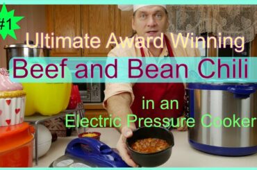 The Ultimate Award Winning Beef and Bean Chili Recipe in an Electric Pressure Cooker