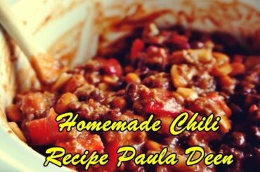 Homemade Chili Recipe Paula Deen