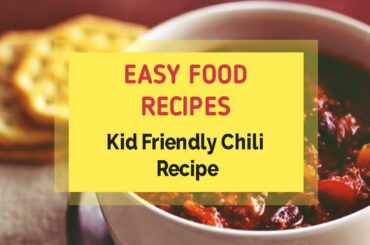 Kid Friendly Chili Recipe