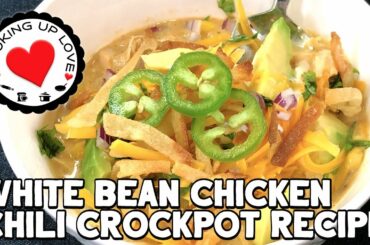 White Bean Chicken Chili Recipe | Crockpot Recipe | Cooking Up Love