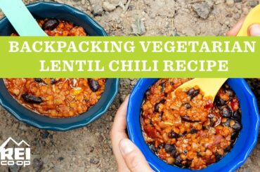 REI | Backpacking Vegetarian Lentil Chili Recipe