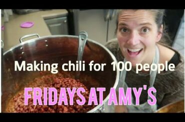 Making chili for 100 people?? Fridays at Amy's