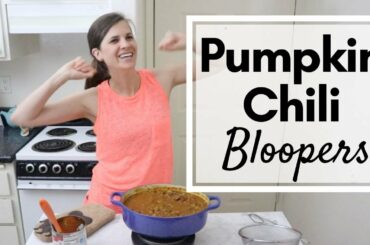 Pumpkin Chili Bloopers