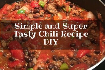 Simple and Super Tasty Chili Recipe DIY