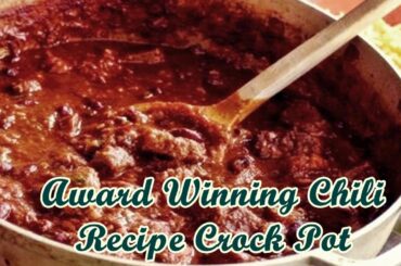 Award Winning Chili Recipe Crock Pot