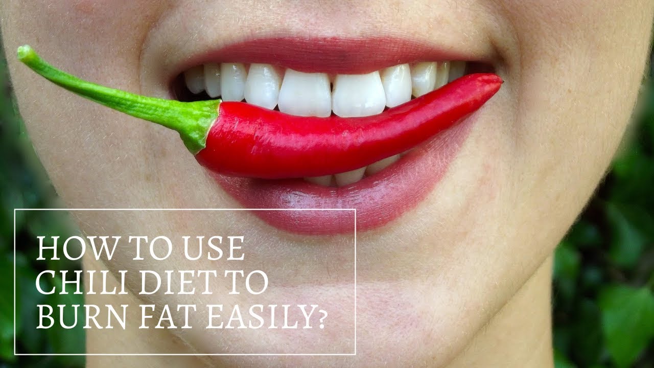 How To Use Chili Diet To Burn Fat Easily? Chili Chili