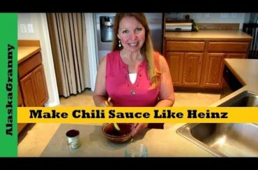 How To Make Chili Sauce Like Heinz- AlaskaGranny Rides Out Earthquake_ Easy Copycat Recipe