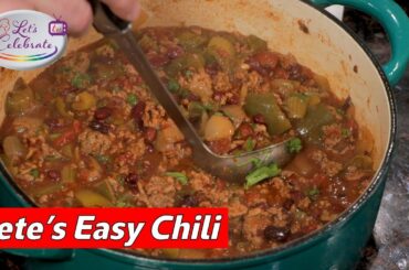 Pete's Easy Chili | A Hearty Chili with Beans | Let's Celebrate TV