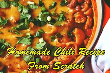 Homemade Chili Recipe From Scratch