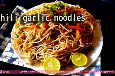 Chili Garlic Noodles ||Noodles Recipe || svvm kitchen room
