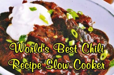 World's Best Chili Recipe Slow Cooker