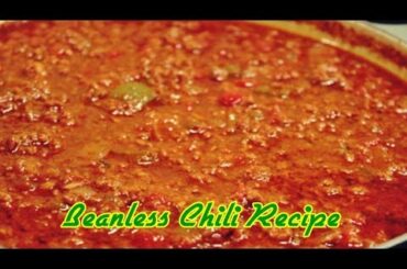 Beanless Chili Recipe- Easy Meals