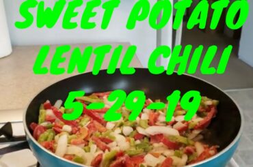 COOKING SWEET POTATO LENTIL CHILI | EASY RECIPES | BECKS CORNER 5-29-19