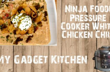 I'm Back! Where Have I Been? New Recipe! Ninja Foodi Pressure Cooker White Chicken Chili | #187