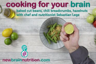 Foods for Brain Health  -  Baked Cut Beans, Chili Breadcrumbs, Hazel Nuts - Cooking for Your Brain