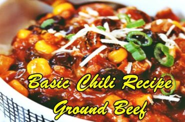 Basic Chili Recipe Ground Beef