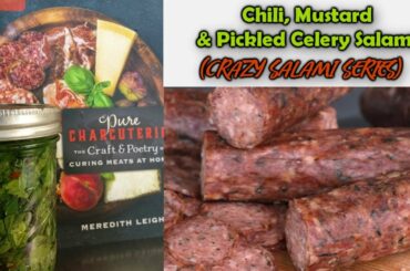 Chili, Mustard, & Pickled Celery Salami (Crazy Salami Series)