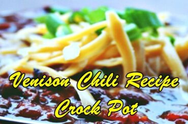 Venison Chili Recipe Crock Pot