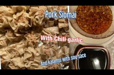 How to cook pork SIOMAI | With Garlic chili sauce and calamansi with soy sauce
