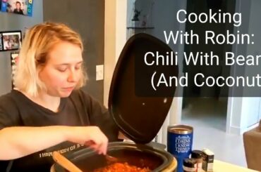 Cooking With Robin: Chili With Beans (And Coconut)