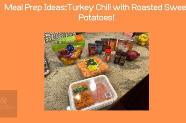 Meal Prep Ideas: Turkey Chili with Roasted Sweet Potatoes