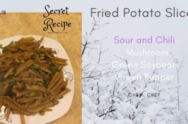 Secret Recipe--013, Fried Potato Slices with sour chili taste