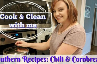 COOK AND CLEAN WITH ME | SOUTHERN RECIPES | CHILI AND CORNBREAD