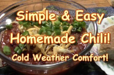 Simple & Easy Chili! Cold Weather Comfort!