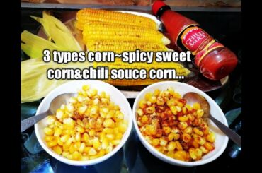 masala sweet corn, chili sauce corn.. by homemade