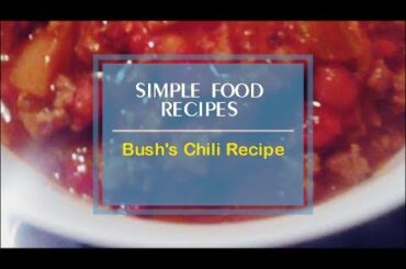 Bush's Chili Recipe