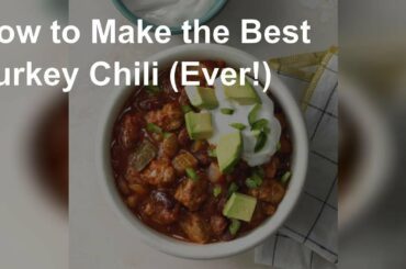 How to make the best turkey chili (ever!)