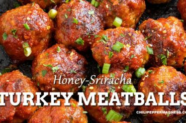 Honey-Sriracha Turkey Meatballs - Chili Pepper Madness