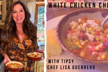 Tipsy Chef Lisa G's WHITE CHICKEN CHILI Recipe | Lisa Guerrero TV
