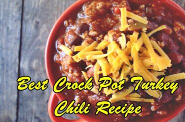 Best Crock Pot Turkey Chili Recipe
