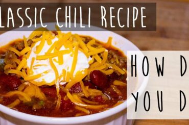 Classic Chili Recipe || Homemade Recipe