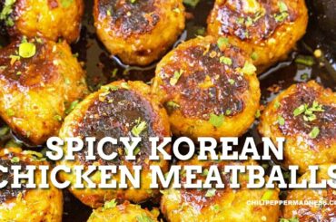 Spicy Korean Chicken Meatballs - Chili Pepper Madness