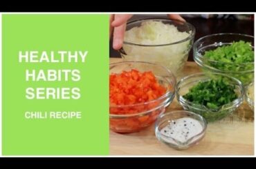 HEALHY HABITS SERIES - CHILI RECIPE