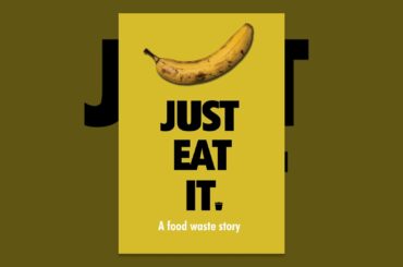 Just Eat It: A Food Waste Story