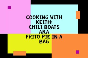 Cooking with Keith Chili Boats aka Frito Pie in a Bag