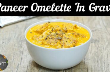 Paneer Omelette In Gravy