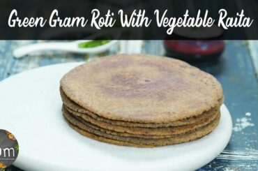 Green Gram Roti With Vegetable Raita