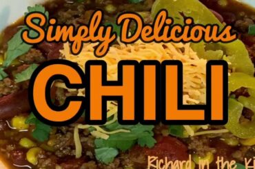 SIMPLY DELICIOUS CHILI | RICHARD IN THE KITCHEN