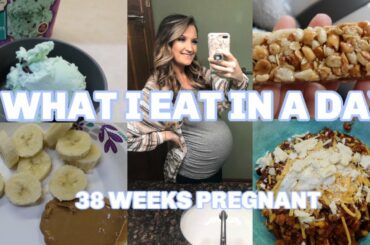 WHAT I EAT IN A DAY | 38 WEEKS PREGNANT | HEALTHY PREGNANCY| Felicia Keathley
