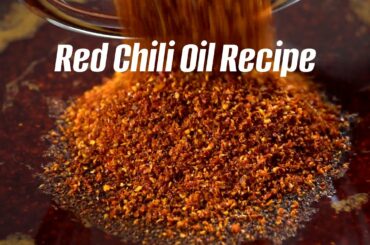 Homemade Chinese Red Chili Oil Recipe