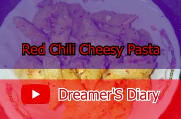 Red Chili Cheese Pasta Recipe | Cooking Studio| Dreamer'S Diary