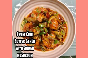 Shirmp  Sweet Chili Butter Garlic with Shimeji Mushroom (Recipe)