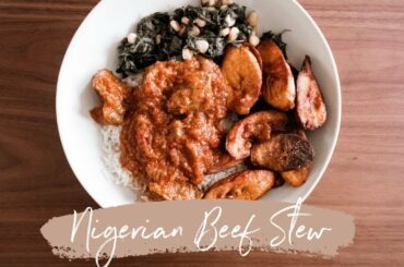 How I Make Nigerian Beef Stew