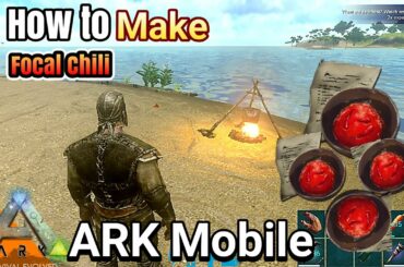 How to Make Focal Chili in ARK Mobile (Step by Step) |  Increase Crafting Skill | [Android/IOS]
