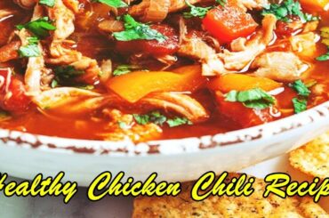 Healthy Chicken Chili Recipe
