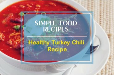 Healthy Turkey Chili Recipe